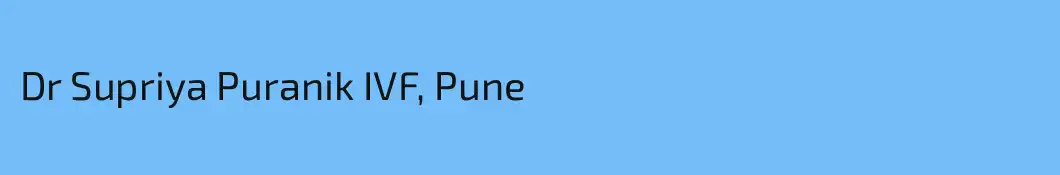 Dr Supriya Puranik IVF, Pune